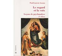 Le regard et la voix : Leçons de psychanalyse (2ème édition)