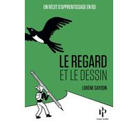 Le regard et le dessin - Lorène Gaydon - Premier Parallèle - cartonné - Bande dessinée