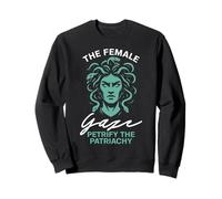 Le Regard féminin pétrifie Le patriarcat Sweatshirt