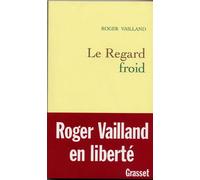Le regard froid - Roger Vailland - Grasset - broché - Etude
