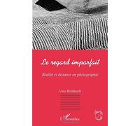 Le regard imparfait – Réalité et distance en photographie – L'Harmattan