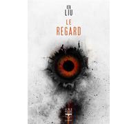 Le regard - Ken Liu - Le Belial Eds - broché - Roman