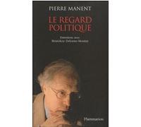 Pierre Manent – Le Regard politique – Entretiens avec Bénédicte Montini – Broché