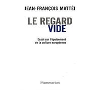 Le Regard vide: Essai sur l'épuisement de la culture européenne
