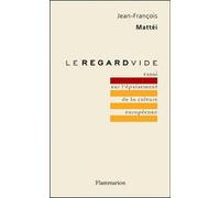 Jean-François Mattéi – Le Regard vide – Essai sur l'épuisement de la culture européenne – Broché