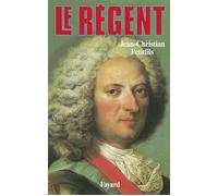 Le Régent - - Jean-Christian Petitfils - Fayard - Livre