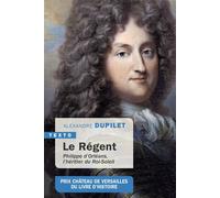 Le Régent Philippe d’Orléans, l’héritier du Roi-Soleil - Alexandre Dupilet - Tallandier - Poche - Biographie