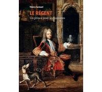 Thierry Sarmant – Le Régent : Un prince pour les Lumières – Broché