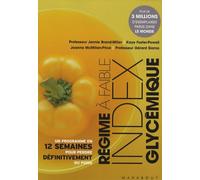 Le régime à faible index glycémique: Ou Comment maigrir avec un régime riche en glucides de haute qualité