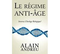 Le régime anti âge: Inversez l'horloge biologique !