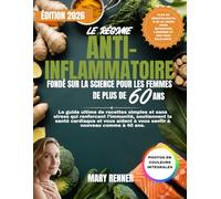 Le régime anti-inflammatoire fondé sur la science pour les femmes de plus de 60 ans: Le guide ultime de recettes simples et sans stress qui renforcent ... à vous sentir à nouveau comme à 40 ans.