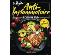 Le Régime Anti-Inflammatoire: Le livre de cuisine pour débutants avec un plan de repas - Renforce ton système immunitaire, soigne ton corps et booste ta santé avec des recettes saines et délicieuses