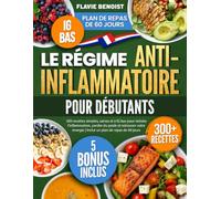 Le Régime Anti-Inflammatoire pour Débutants: 300 recettes simples, saines et à IG bas pour réduire l'inflammation, perdre du poids et retrouver votre énergie | Inclut un plan de repas de 60 jours