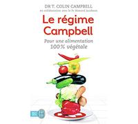 Le régime Campbell: Pour une alimentation 100% végétale