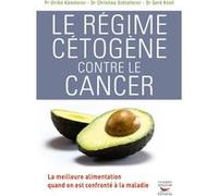Le régime cétogène contre le cancer Gerd Knoll (Auteur), Ulrike Kämmerer (Auteur), Christina Schlatterer (Auteur)
