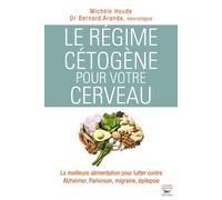 Le regime cetogene pour votre cerveau - Bernard Aranda - Thierry Souccar Eds - broché - Guide