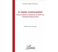 Le régime consensualiste dans la constitution congolaise du 25 octobre 2015 Commentée article par article - Anatole Collinet Makosso - L'harmattan - broché - Etude