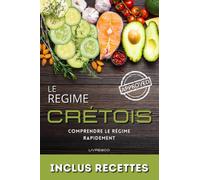 Le régime crétois: Comprendre le régime crétois rapidement - Manger mieux et être en meilleure forme