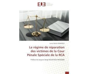 Le régime de réparation des victimes de la Cour Pénale Spéciale de la RCA: Préface de Jacques Serge NGUEFACK NKOUEBO