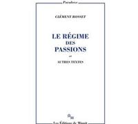 Le régime des passions Clément Rosset (Auteur)