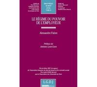 Le régime du pouvoir de l'employeur Prix de thèse 2007 (ex aqueo) de l'association française de droit du travail de - Alexandre Fabre - Lgdj - broché - Etude