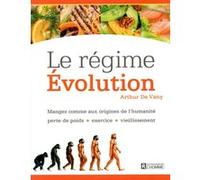Le régime évolution Arthur De Vany (Auteur), Louise Chrétien (Traduction), Marie Josée Chrétien (Traduction)