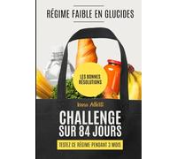 LE REGIME FAIBLE EN GLUCIDES - TEST SUR 3 MOIS: LES BONNES RESOLUTIONS