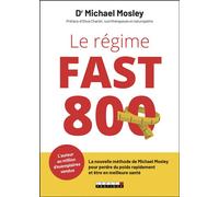 Le régime fast 800 La nouvelle méthode de Michael Mosley pour perdre du poids rapidement - Michael Mosley - Leduc S. - broché - Guide
