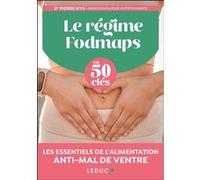 Le régime Fodmaps en 50 clés: Les essentiels de l'alimentation anti-mal de ventre