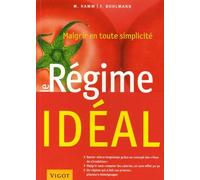 Le Régime idéal: Maigrir en toute simplicité