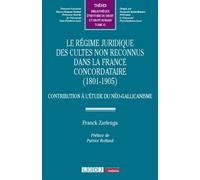 Le régime juridique des cultes non reconnus dans la France concordataire (1801-1905): Contribution à l'étude du néo-gallicanisme (41)