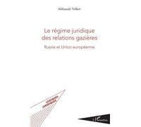 Le régime juridique des relations gazières Russie et Union européenne - Aleksandr Volkov - L'harmattan - broché - Etude
