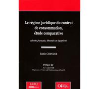 Le régime juridique du contrat de consommation, étude comparative (droits frança - CHENDEB R. - Lgdj - broché - Etude