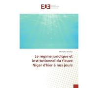 Le régime juridique et institutionnel du fleuve Niger d'hier à nos jours - Mamadou Nientao - Universitaires Europeennes - broché - Livre
