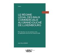 Le régime légal des baux commerciaux au Grand-Duché de Luxembourg: État des lieux six ans après la mise en application de la loi du 3 février 2018