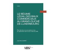 Le régime légal des baux commerciaux au Grand-Duché de Luxembourg État des lieux six ans après la mise en application de la loi du 3 février 2018 - Jean-Pierre Dumur - Legitech - broché - Etude