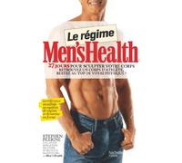 Le régime Men's Health: 27 jours pour sculpter votre corps. Retrouvez un corps d'athlète, restez au top de votre physique !