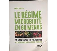 Le régime microbiote en 60 menus: se soigner avec les prébiotiques