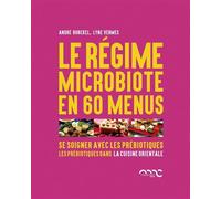 Le régime microbiote en 60 recettes orientales Se soigner avec les prébiotiques - André Burckel - Mediclaro - broché - Guide