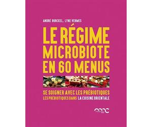 Le régime microbiote en 60 recettes orientales Se soigner avec les prébiotiques - André Burckel - Mediclaro - broché - Guide