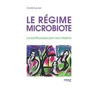 Le régime microbiote: La santé passe par nos intestins