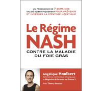 Le régime nash 7 semaine pour inverser la maladie du "foie gras" et retrouver un ventre plat - Angélique Houlbert - Thierry Souccar Eds - broché - Guide