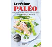 Le régime paléo: Le régime sans aliments transformés pour retrouver la forme