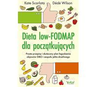Le régime pauvre en FODMAP pour les débutants. Des recettes simples et un plan efficace pour soulager les symptômes du SIBO et du syndrome du côlon irritable