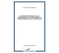 Le régime politique de la République du Congo après la Constitution du 20 janvier 2002 - Guy Jean Clément Mebiama - L'harmattan - broché - Essai