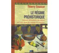 Le régime préhistorique: Comment l'alimentation des origines peut nous sauver des maladies de civilisation