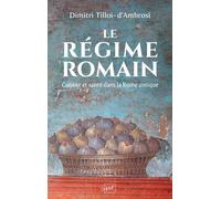 Le régime romain Cuisine et santé dans la Rome antique - Dimitri Tilloi D'Ambrosi - Puf - broché - Essai