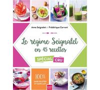 Le Régime Seignalet En 45 Recettes Spécial Cru - 100% Sans Gluten Et Sans Lait