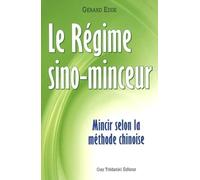 Le régime sino-minceur - Mincir selon la méthode chinoise