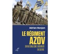 Le regiment azov - un nationalisme ukrainien en guerre Adrien Nonjon (Auteur)
